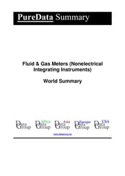 Fluid &amp; Gas Meters (Nonelectrical Integrating Instruments) World Summary Editorial DataGroup