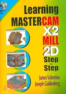 Learning Mastercam X2 MILL 2D Step by Step