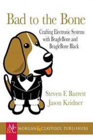 Bad To The Bone: Crafting Electronic Systems With Beaglebone And Beaglebond Black