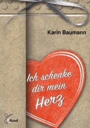 Ich schenke dir mein Herz Karin Baumann
