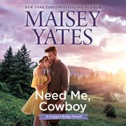 Need Me, Cowboy (Copper Ridge) Maisey Yates