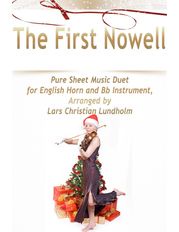 The First Nowell Pure Sheet Music Duet for English Horn and Bb Instrument, Arranged by Lars Christian Lundholm Lars Christian Lundholm