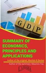 Summary Of "Economics, Principles And Applications" By Mochón &amp; Becker MAURICIO ENRIQUE FAU