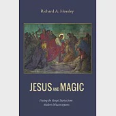 Jesus and Magic: Freeing the Gospel Stories from Modern Misconceptions