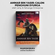 Abdul Latip Talib - Ammar Bin Yasir: Calon Penghuni Syurga (2024) | novel sejarah islam