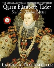 Queen Elizabeth Tudor: Student - Teacher Edition Laurel A. Rockefeller