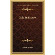 Gold In Escrow by Alice E Scarlett (US edition, hardcover)
