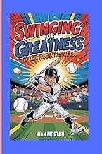 SWINGING FOR GREATNESS: The Aaron Judge Story for Kids