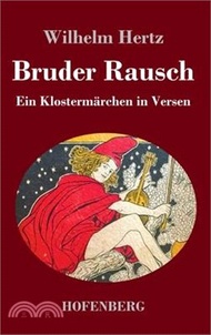 30733.Bruder Rausch: Ein Klostermärchen in Versen