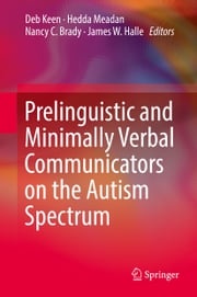 Prelinguistic and Minimally Verbal Communicators on the Autism Spectrum Deb Keen