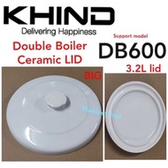 khind Double Boiler ceramic LID DB600 (3.2L POT LID)