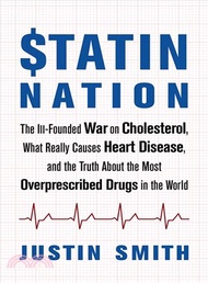 Statin Nation ─ The Ill-founded War on Cholesterol, What Really Causes Heart Disease, and the Truth 