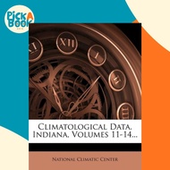 Climatological Data. Indiana, Volumes 11-14... by National Climatic Center (US edition, paperback)