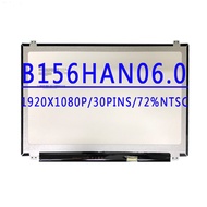 B156HAN06.0 B156HAN06 0 LP156WF6-SPB1 LP156WF6 SPB1 15.6inch 1920X1080 IPS FHD 30Pins EDP 72% NTSC 6