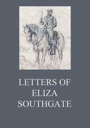 Letters of Eliza Southgate Eliza Southgate