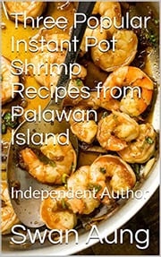 Three Popular Instant Pot Shrimp Recipes from Palawan Island Swan Aung
