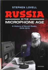 Russia in the Microphone Age ─ A History of Soviet Radio, 1919-1970