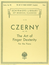 Czerny: Art of Finger Dexterity for the Piano, Op. 740 (Complete) (Schirmer's Library Of Musical Cla