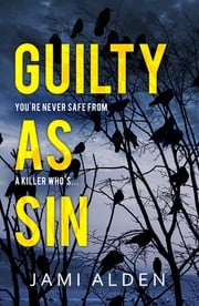 Guilty As Sin: Dead Wrong Book 4 (A heart-stopping serial killer thriller) Jami Alden