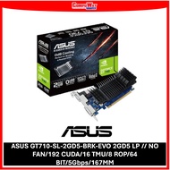ASUS GT710-SL-2GD5-BRK-EVO 2GD5 LP // NO FAN/192 CUDA/16 TMU/8 ROP/64 BIT/5Gbps/167MM