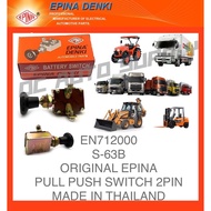 EN712000 ORIGINAL EPINA DENKI HEAVY DUTY PULL PUSH SWITCH 1WAY 300AMP S-63B FOR USE ON: UNIVERSAL VE