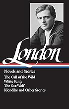 Jack London: Novels and Stories (LOA #6): The Call of the Wild / White Fang / The Sea-Wolf / Klondik