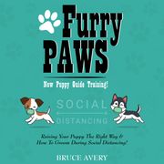 Furry Paws: New Puppy Training Guide Bruce Avery