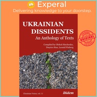 Ukrainian Dissidents - An Anthology of Texts by Oleksii Sinchenko Dmytro Stus Leonid Finberg (paperb