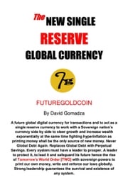 The New Single Reserve Global Currency David Gomadza