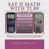 SAT II Math With TI 89: Advanced Calculation and Graphing Techniques With TI 89 for the SAT Math 1 and 2 Subject Tests