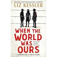 When The World Was Ours : A book about finding hope in the darkest of times by Liz Kessler (UK editi