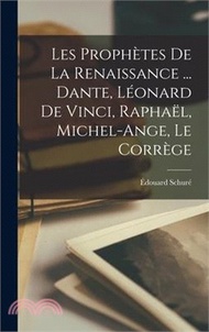 179502.Les Prophètes De La Renaissance ... Dante, Léonard De Vinci, Raphaël, Michel-ange, Le Corrège