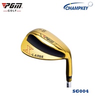 Champkey ไม้กอล์ฟ  (SG004) ไม้ตีกอล์ฟเวดจ์ สีทอง PGM Wedge X-Large Stainless Steel มี Loft 56 หรือ 6