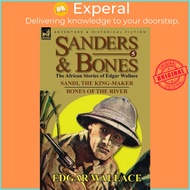 Sanders & Bones-The African Adventures - 5-Sandi, the King-Maker & Bones of the by Edgar Wallace (UK