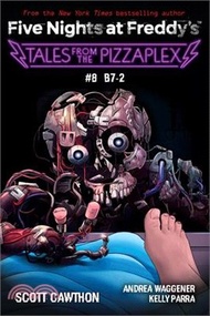 5802.Tales from the Pizzaplex #8: B7-2: An Afk Book (Five Nights at Freddy's)