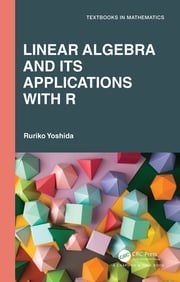 Linear Algebra and Its Applications with R Ruriko Yoshida