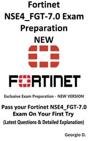 Fortinet NSE4_FGT-7.0 New and Exclusive Exam Preparation Georgio El Daccache