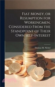 Fiat Money, or Resumption for Workingmen, Considered From the Standpoint of Their own Self-Interest