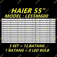 LE55M600 HAIER 55 INCH LED TV BACKLIGHT ( LAMPU TV ) HAIER BACKLIGHT 55M600