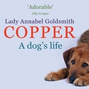 Copper: A Dog's Life Lady Annabel Goldsmith