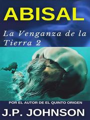 LA VENGANZA DE LA TIERRA 2. Abisal J. P. JOHNSON