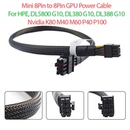 Mini 8Pin GPU to 8PIN PCI-E VGA Power Cable Nvidia K80 M40 M60 P40 P100 for HPE ProLiant DL580G10 DL