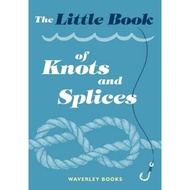 [100% Original Books] - The Little Book of Knots and Splices by Waverley Books (UK edition, paperbac