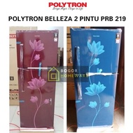 (KHUSUS BOGOR) POLYTRON BELLEZA KULKAS 2 PINTU PRB 219 TNPA BUNGA ES