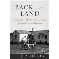 [100% Original Books] - Back to the Land - Arthurdale, FDR's New Deal, and t by C. j Maloney (US edi