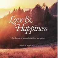 Love & Happiness: A collection of personal reflections and quotes by Yasmin Mogahed