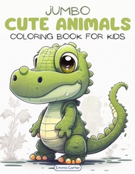 Jumbo Cute Animals Coloring Book for Kids (Cute Animal Coloring Books By Emma Carter) Jumbo Cute Ani