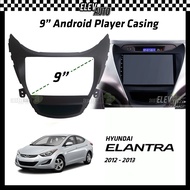 Hyundai Elantra 2012-2013 Android Player Casing 9" with Player Socket