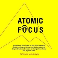 [Audible and ebook in CD's] Atomic Focus Harness the True Power of Your Brain, Develope