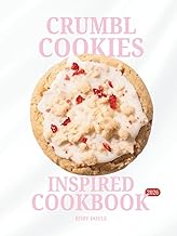 CRUMBL COOKIES INSPIRED COOKBOOK: 52 WEEKS OF SOFT,THICK, BAKERY-STYLE DESSERTS: AMERICA’S FAVORITE 